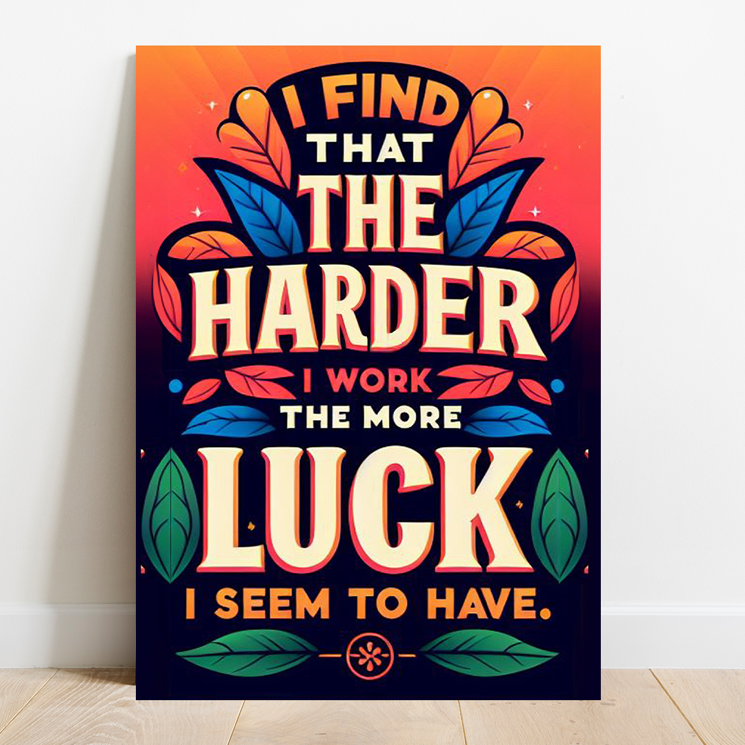 Fortune's Favor - The Work and Luck Canvas Poster